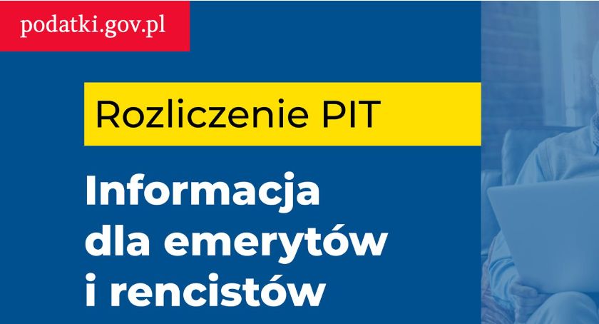 Rozliczenie PIT - informacja dla emerytów i rencistów 