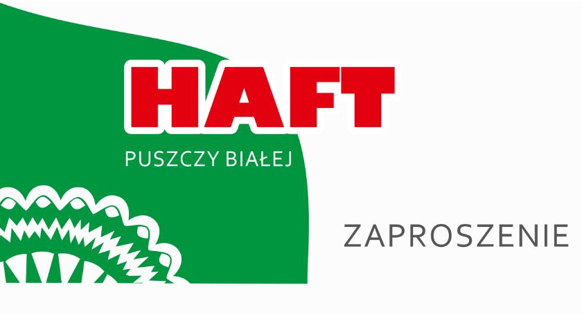 Haft Puszczy Białej - ZAPROSZENIE NA INAUGURACJĘ WYSTAWY