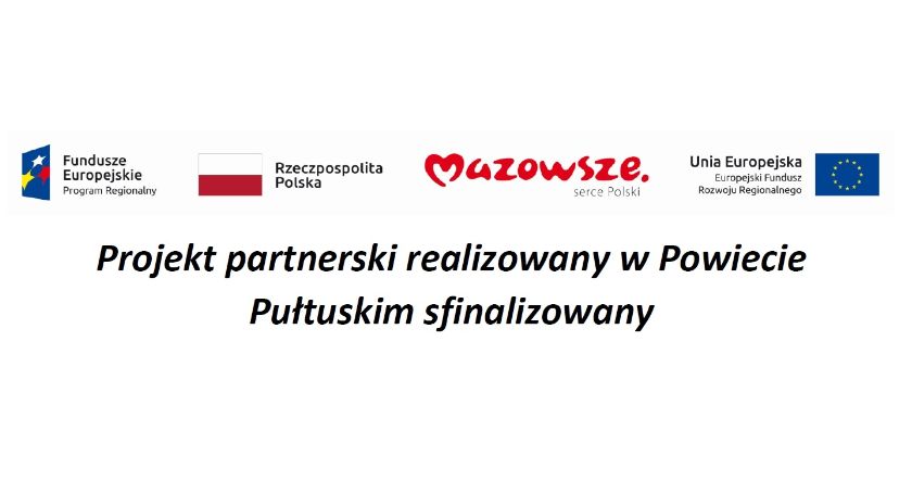Projekt partnerski realizowany w powiecie pułtuskim sfinalizowany