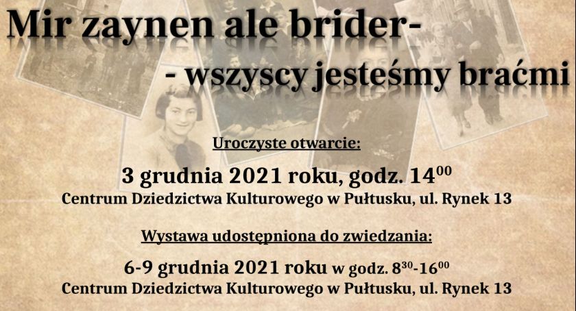  „Mir zaynen ale brider – wszyscy jesteśmy braćmi” wystawa poświęcona pamięci pułtuskiej społeczności żydowskiej – zaproszenie