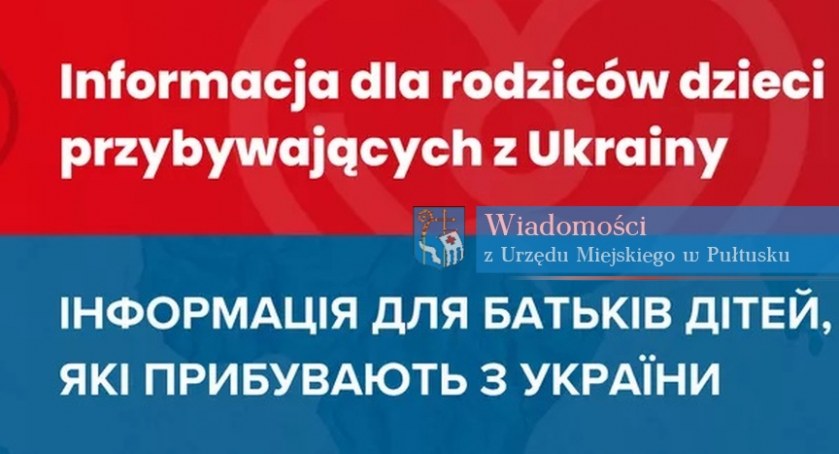 Informacja dla rodziców dzieci przybywających z Ukrainy / ІНФОРМАЦІЯ ДЛЯ БАТЬКІВ ДІТЕЙ, ЯКІ ПРИБУВАЮТЬ З УКРАЇНИ