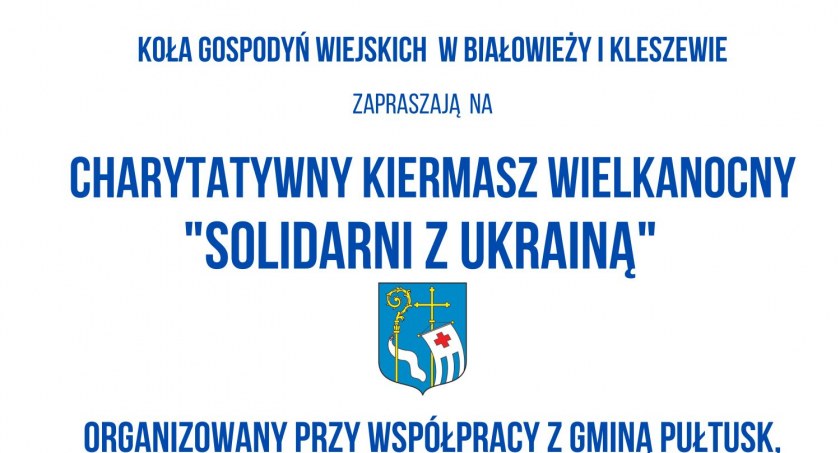 Kiermasz Wielkanocny „Solidarni z Ukrainą” - zapraszamy do przekazani swoich produktów lub uczestnictwa