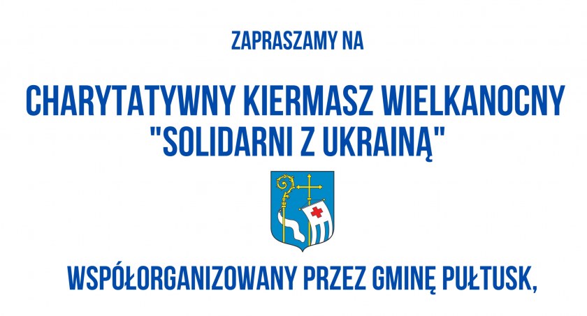 SOLIDARNI Z UKRAINĄ - zaproszenie na charytatywny kiermasz wielkanocny