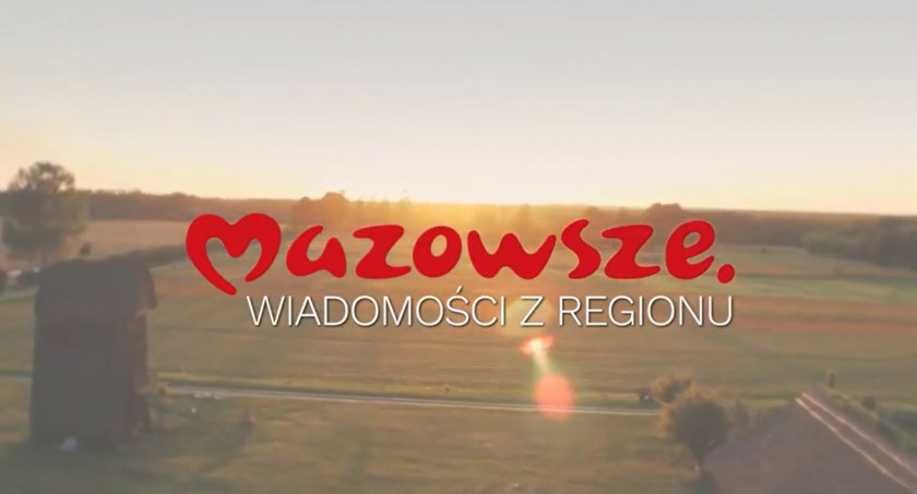 Mazowsze. Wiadomości z regionu - odc. 13