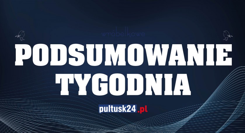 Co za tydzień! - czyli wróbelkowe podsumowanie tygodnia