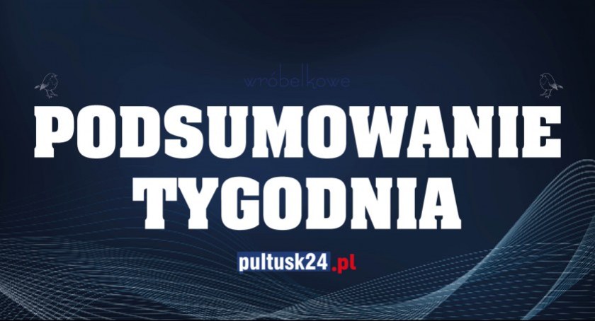 Co za tydzień! - czyli wróbelkowe podsumowanie tygodnia