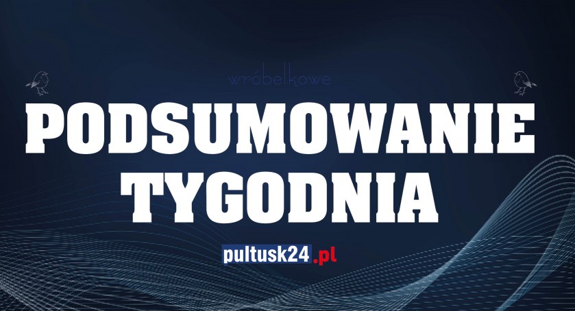 Wróbelkowe podsumowanie tygodnia