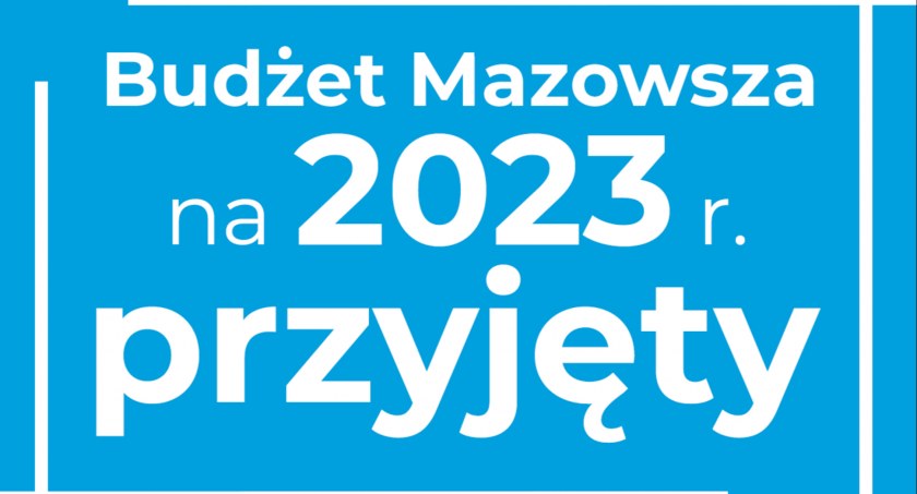 Budżet Mazowsza na 2023 r. przyjęty