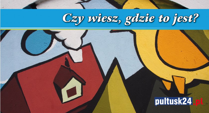 Czy wiesz, gdzie to jest?