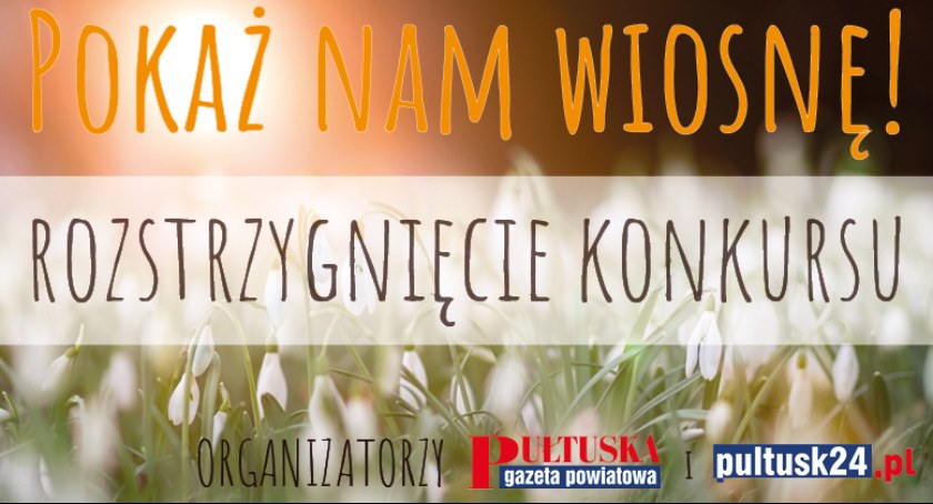 Pokaż nam wiosnę – rozstrzygnięcie konkursu 