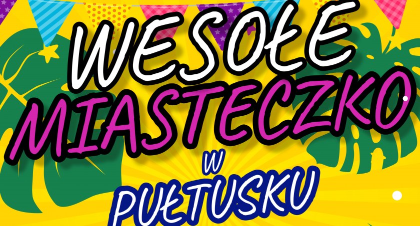 Wesołe Miasteczko w Pułtusku - ZAPRASZAMY!