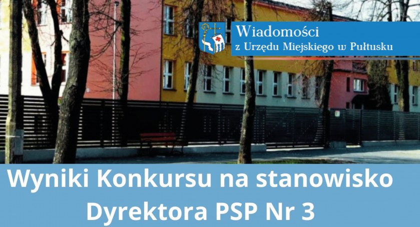 Informacja o wynikach konkursu na stanowisko Dyrektora PSP Nr 3 w Pułtusku