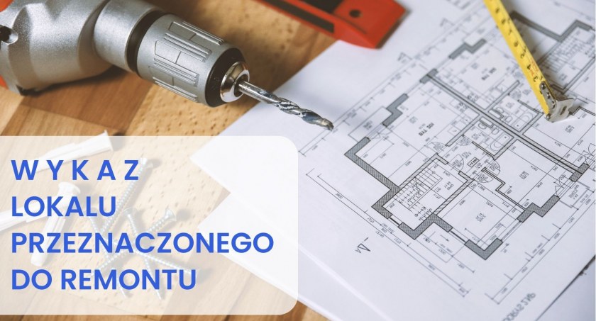 WYKAZ LOKALU PRZEZNACZONEGO DO REMONTU z dnia 15 czerwca 2023 r.