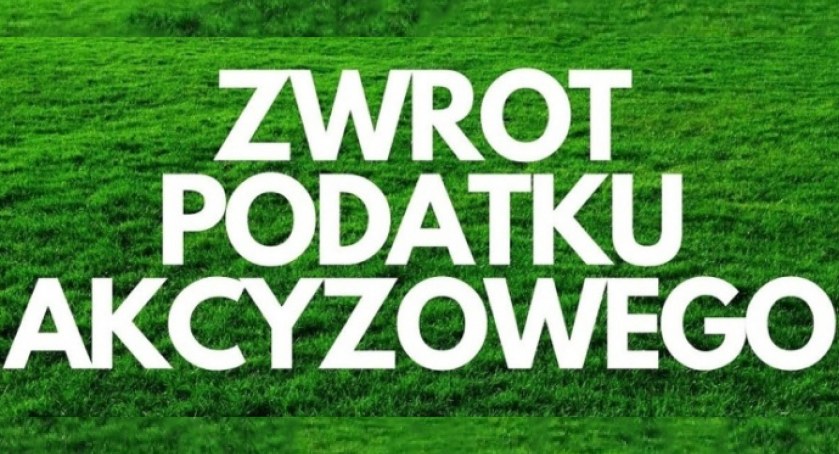 Przypomnienie – zwrot podatku akcyzowego dla producentów rolnych