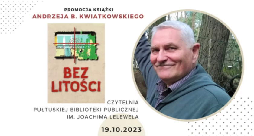 Promocja książki Andrzeja B. Kwiatkowskiego BEZ LITOŚCI – zapraszamy!