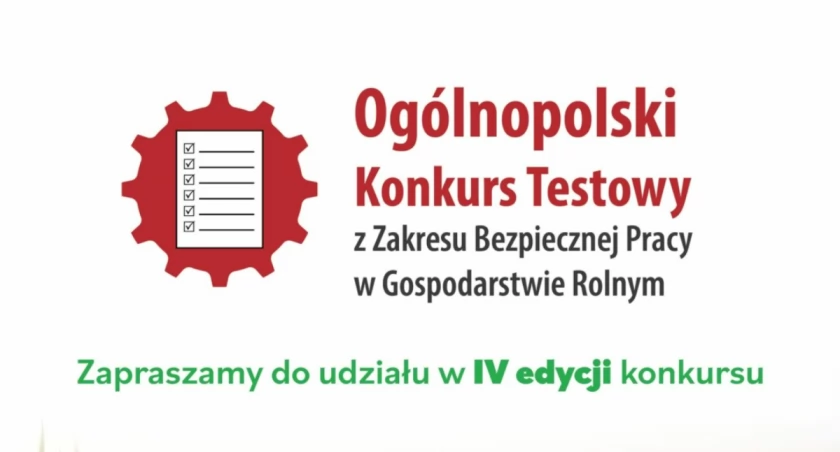IV Ogólnopolski Konkurs Testowy z Zakresu Bezpiecznej Pracy w Gospodarstwie Rolnym - Bezpieczny Rolnik, Bezpieczna Wieś