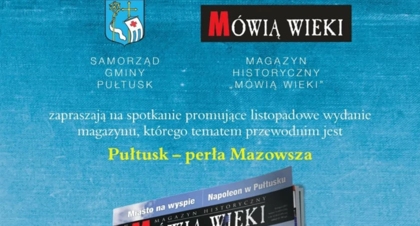 Zapraszamy na spotkanie promujące wydanie magazynu „Mówią Wieki” poświęcone Pułtuskowi