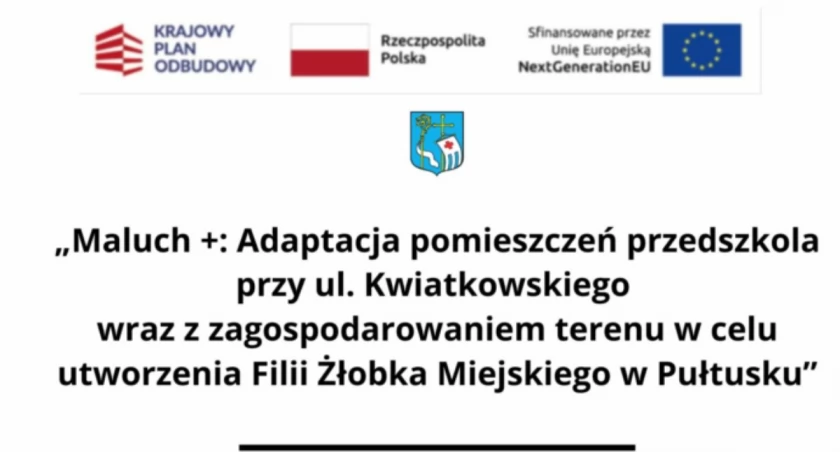 Maluch +: Adaptacja pomieszczeń przedszkola przy ul. Kwiatkowskiego wraz z zagospodarowaniem terenu w celu utworzenia Filii Żłobka Miejskiego w Pułtusku