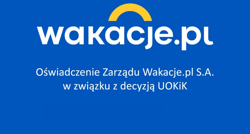 Oświadczenie Zarządu Wakacje.pl S.A. w związku z decyzją UOKiK