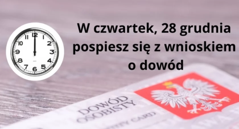 W czwartek, 28 grudnia pospiesz się z wnioskiem o dowód