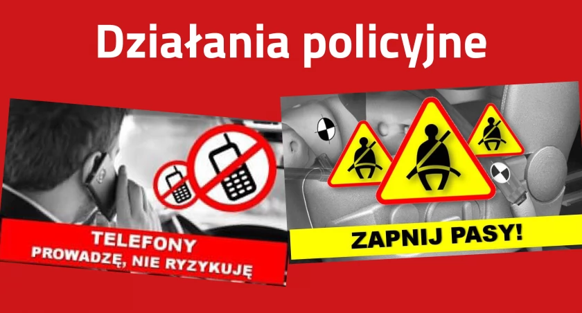 Dziś policja prowadzi działania TELEFONY i PASY