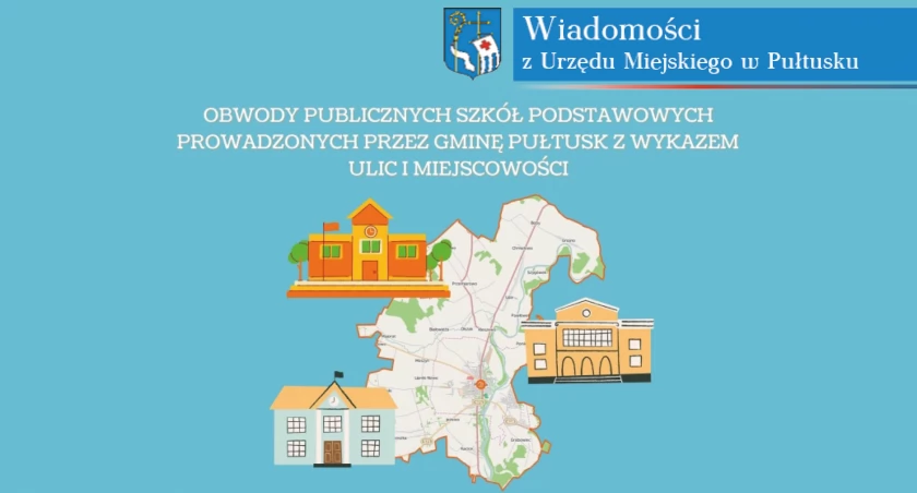 Obwody Publicznych Szkół Podstawowych prowadzonych przez Gminę Pułtusk z wykazem ulic i miejscowości