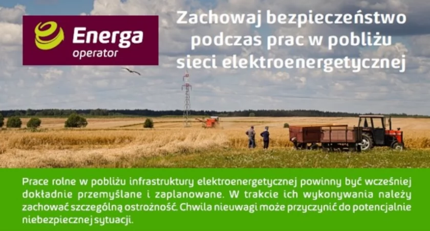 ENERGA-OPERATOR przypomina: Bezpieczne prace rolne, a sieć elektroenergetyczna
