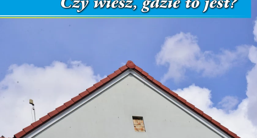 Czy wiesz, gdzie to jest? Zagadka fotograficzna