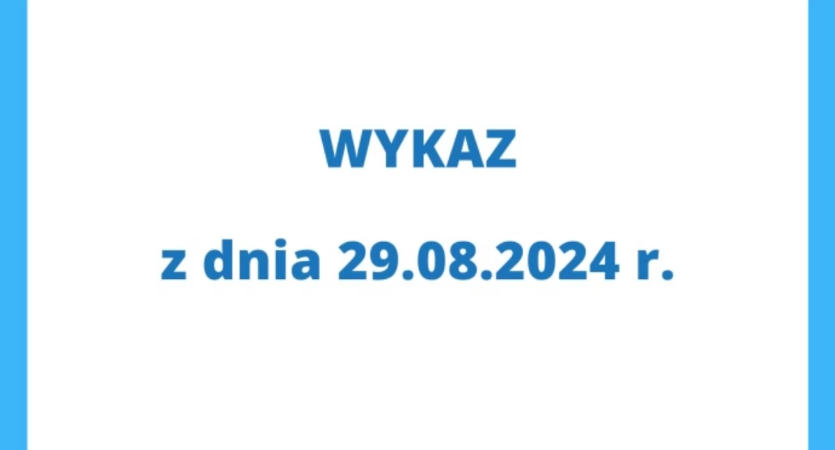 WYKAZ z dnia 29.08.2024 r.