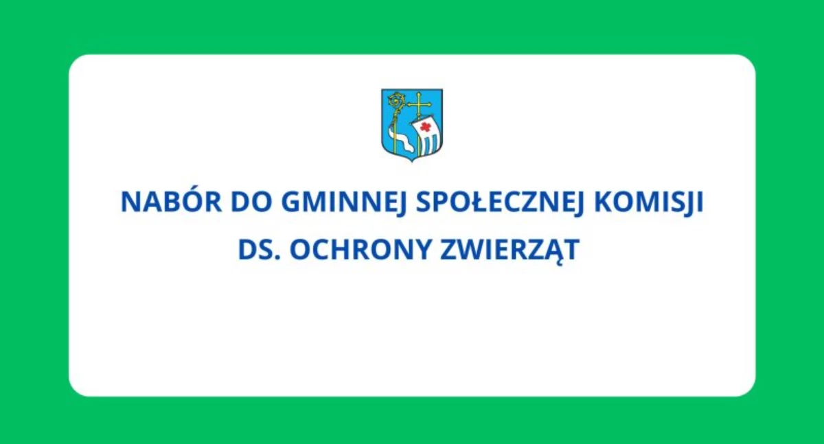 NABÓR DO GMINNEJ SPOŁECZNEJ KOMISJI DS. OCHRONY ZWIERZĄT
