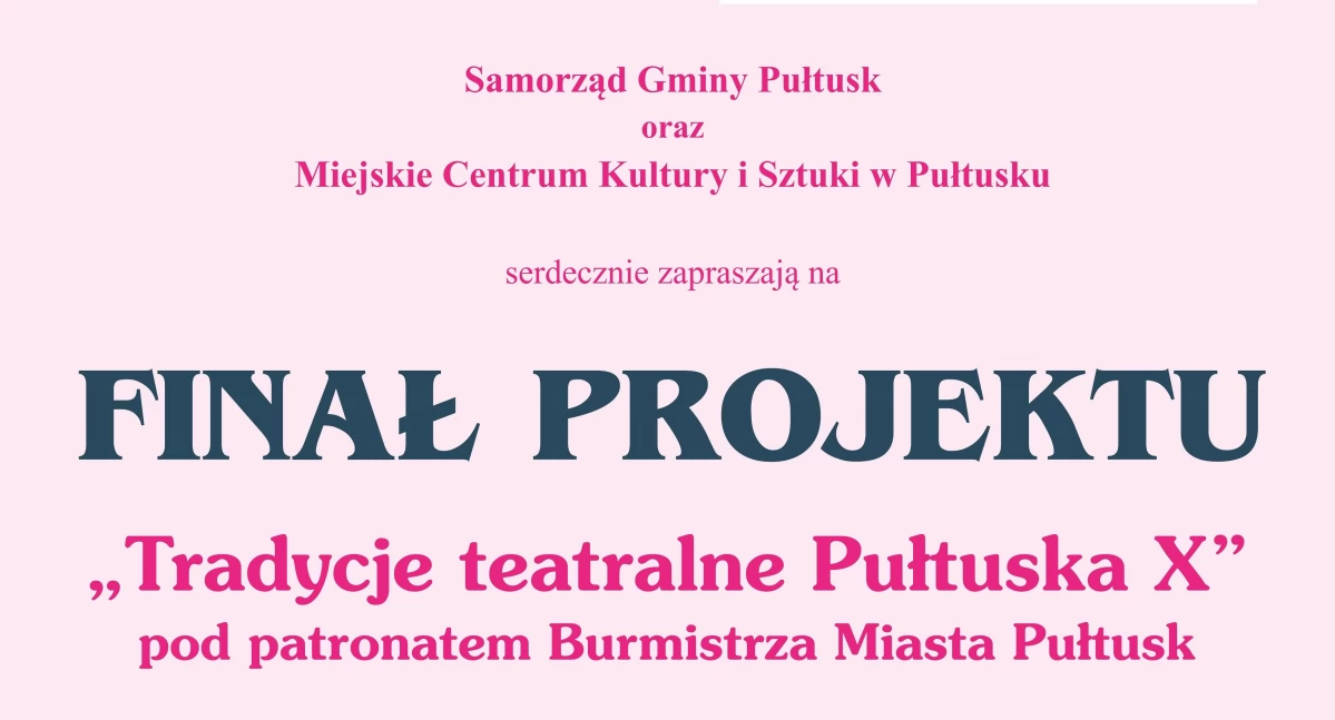 Już niebawem finał X Tradycji Teatralnych Pułtuska - ZAPROSZENIE