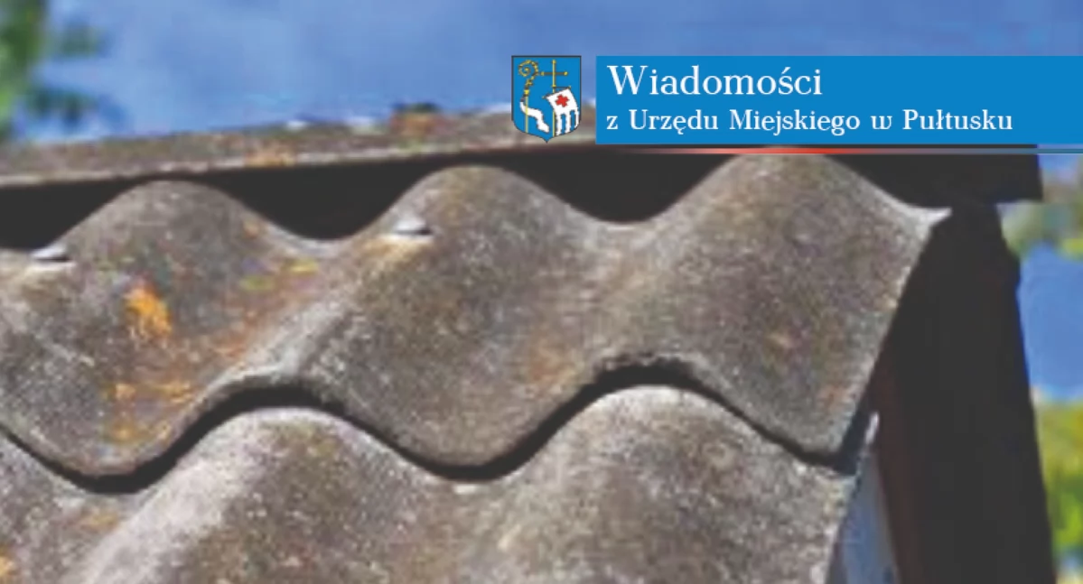 Informacja dot. usuwania i unieszkodliwiania wyrobów zawierających azbest z terenu Gminy Pułtusk