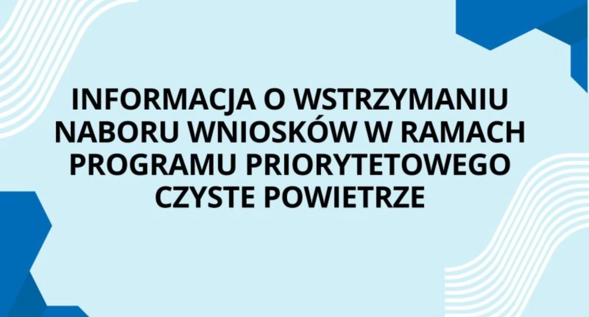 Informacja o wstrzymaniu naboru wniosków w ramach programu priorytetowego Czyste Powietrze