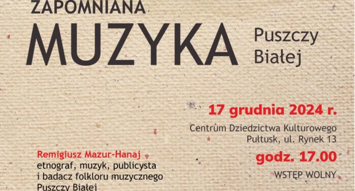 Zapraszamy na spotkanie z Remigiuszem Mazurem-Hanajem – „Zapomniana muzyka Puszczy Białej”