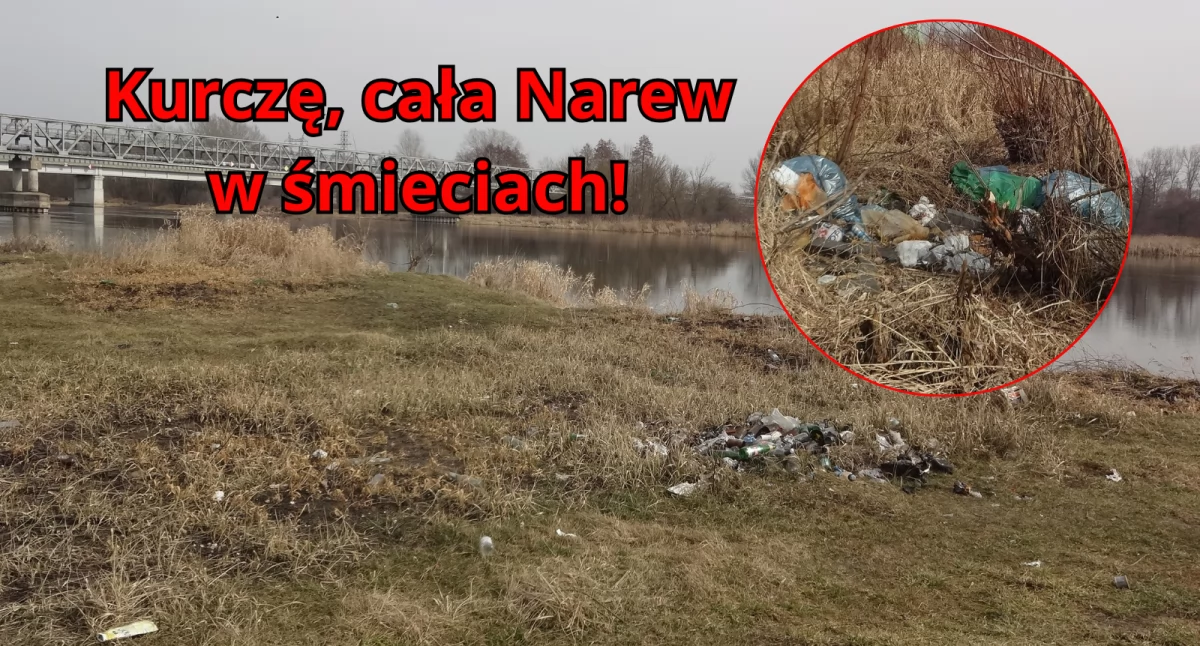 „Kurczę, cała Narew w śmieciach!”