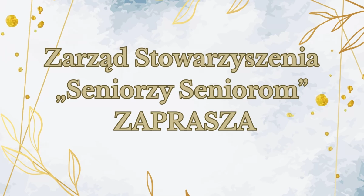 Zarząd Stowarzyszenia „Seniorzy Seniorom” zaprasza na zebranie