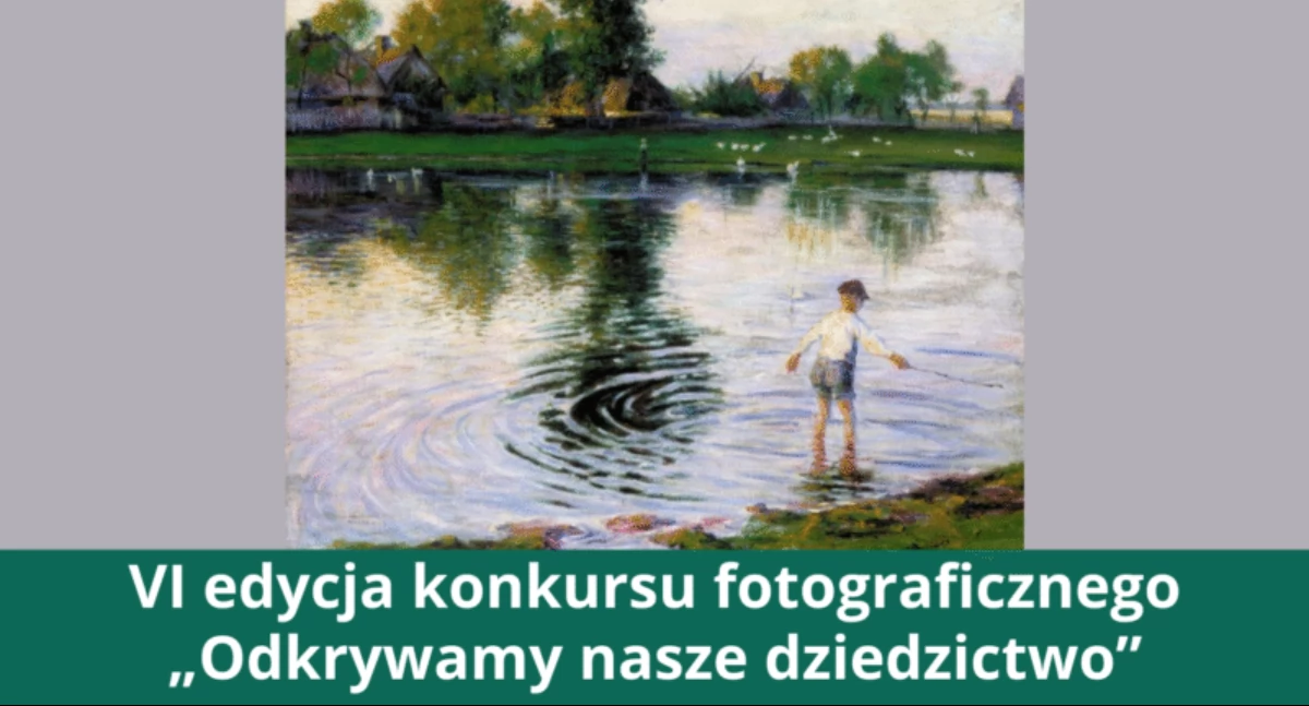 VI edycja konkursu fotograficznego „Odkrywamy nasze dziedzictwo” – zapraszamy do udziału!