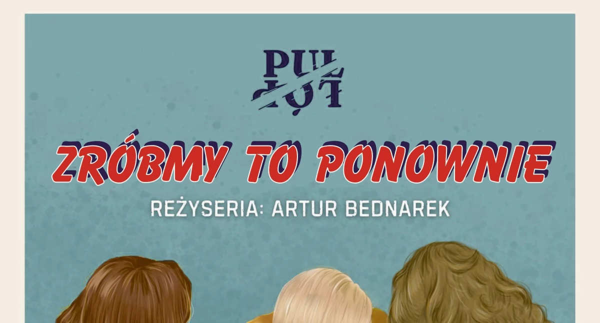 Spektakl „Zróbmy to ponownie” już w czwartek! Do wygrania bilety!