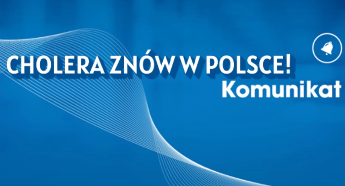 Cholera  znów w Polsce! To pierwszy przypadek od 2019 r.