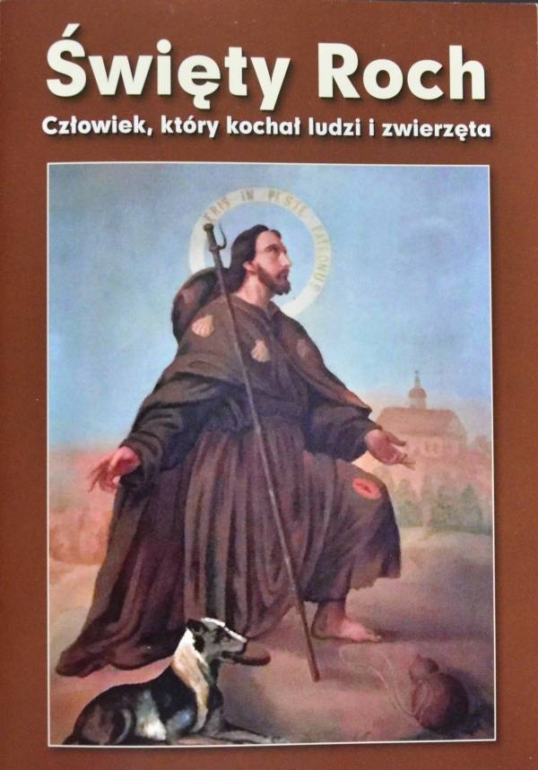 Święty Roch - człowiek, który kochał ludzi i zwierzęta