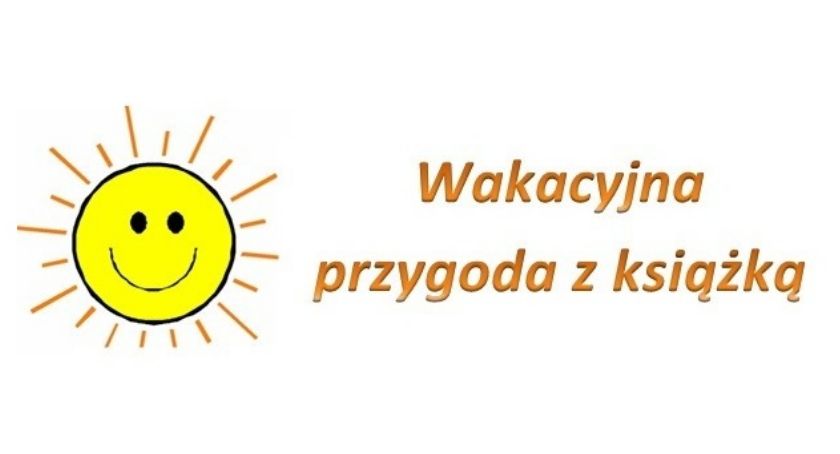 Biblioteka zaprasza na wakacyjną przygodę z książką