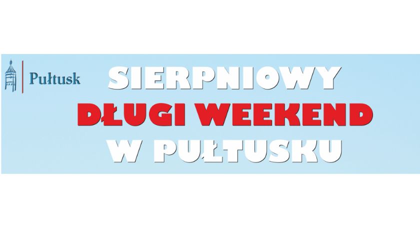 Sierpniowy, długi weekend w Pułtusku