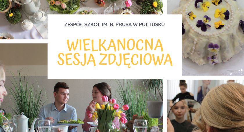 Wielkanocna sesja zdjęciowa uczniów ZS im. Bolesława Prusa