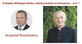 Doskonały Duszpasterz z powołaniem, organizator, dobry człowiek - Krzysztof Nuszkiewicz o ks. Wiesławie Kosku
