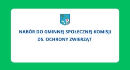 NABÓR DO GMINNEJ SPOŁECZNEJ KOMISJI DS. OCHRONY ZWIERZĄT