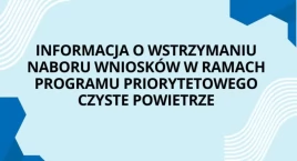 Informacja o wstrzymaniu naboru wniosków w ramach programu priorytetowego Czyste Powietrze