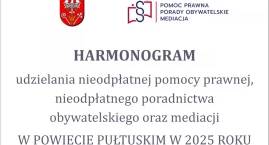 HARMONOGRAM UDZIELANIA NIEODPŁATNEJ POMOCY PRAWNEJ, NIEODPŁATNEGO PORADNICTWA OBYWATELSKIEGO ORAZ MEDIACJI W POWIECIE PUŁTUSKIM W 2025 R.
