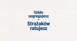 Przypominamy o akcji: „Szkło segregujesz – OSP ratujesz”!