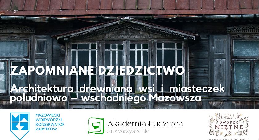 Zapomniane Dziedzictwo – Architektura Wsi i Miasteczek Południowo-Wschodniego Mazowsza