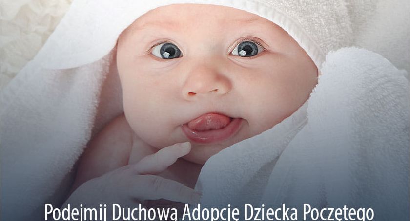 Dziś Dzień Świętości Życia – Podejmiesz dzieło duchowej adopcji? 
